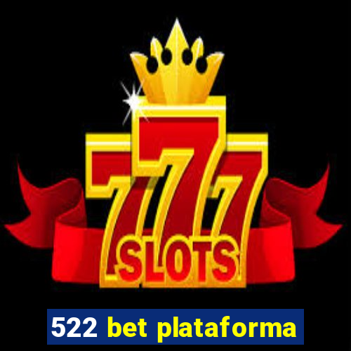 522 bet plataforma